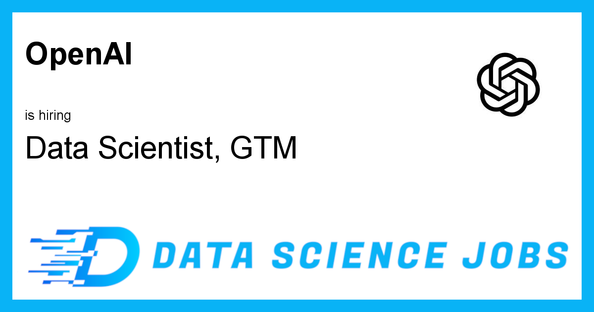 Data Scientist, GTM at OpenAI, United States