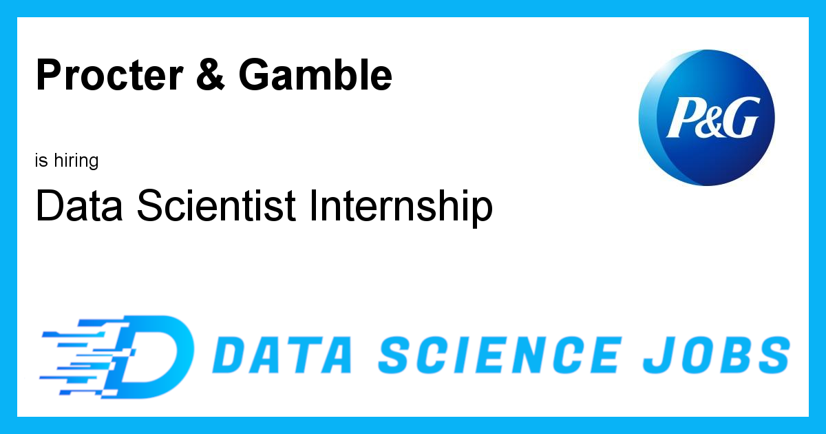 Data Scientist (Masters Degree) Internship at Procter & Gamble ...