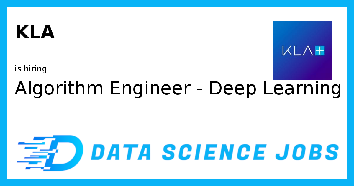 Algorithm Engineer - Deep Learning at KLA, Milpitas, United States