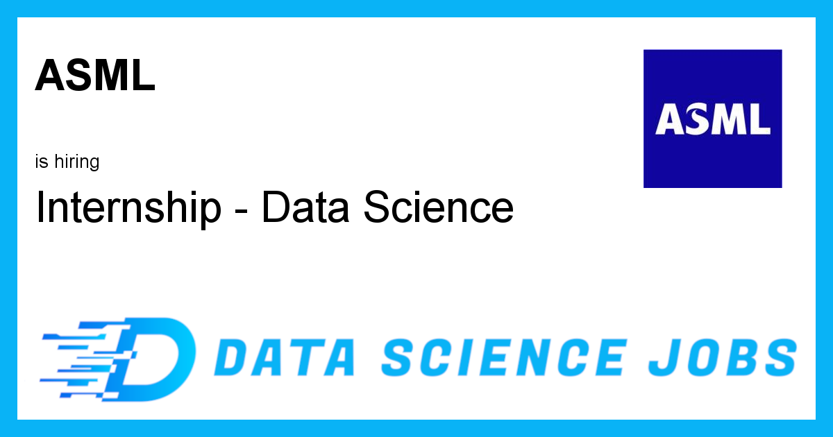 Internship - Data Science at ASML, Phoenix, Arizona, United States
