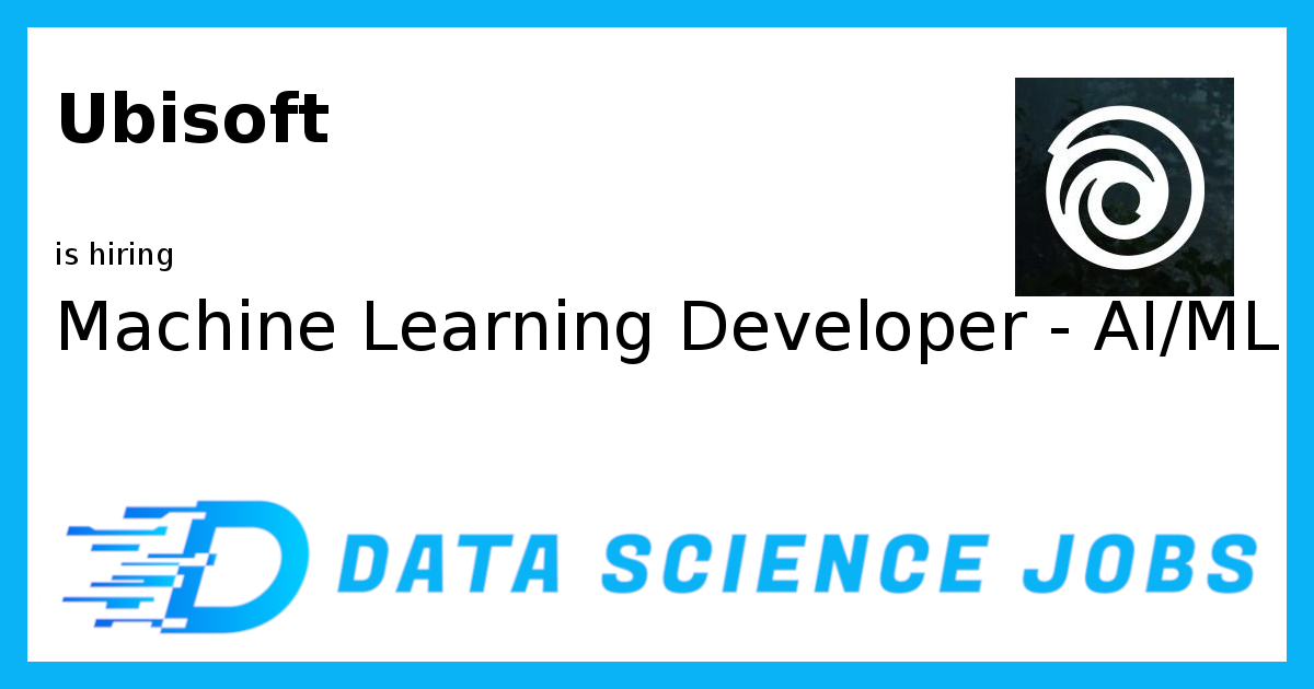 Ubisoft Developer Program Udc Machine Learning Developer - AI/ML at Ubisoft, Montreal, Quebec, Canada