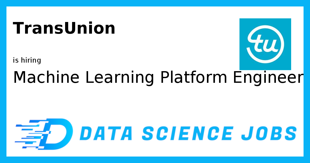 Machine Learning Platform Engineer at TransUnion, United States