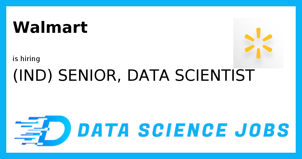 (IND) SENIOR, DATA SCIENTIST at Walmart, Karnataka, India