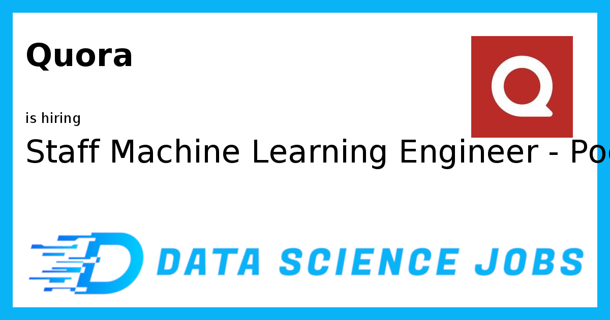 Staff Machine Learning Engineer - Poe at Quora, Remote, United States